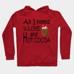 All I need is love and hot cocoa Hoodie